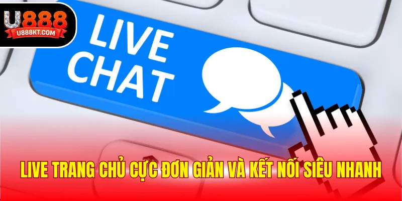 Live trang chủ cực đơn giản và kết nối siêu nhanh