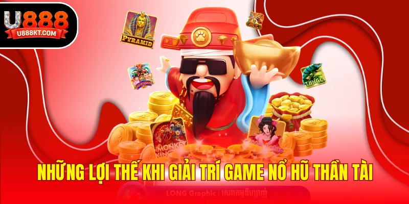 Những lợi thế khi giải trí game nổ hũ Thần tài