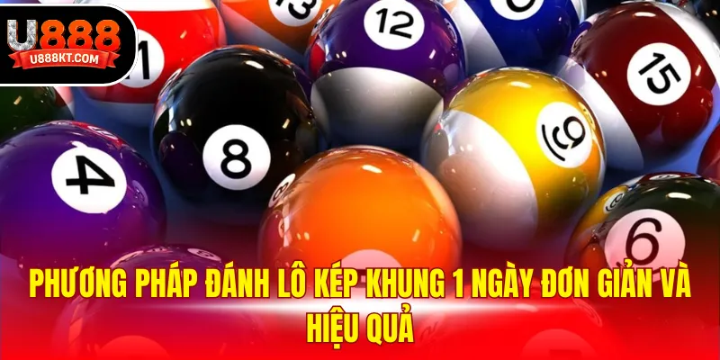 Phương pháp đánh lô kép khung 1 ngày đơn giản và hiệu quả