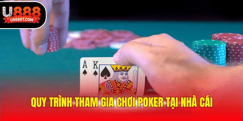 Quy trình tham gia chơi poker tại nhà cái