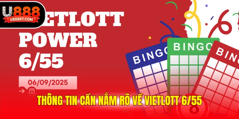 Thông tin cần nắm rõ về Vietlott 6/55