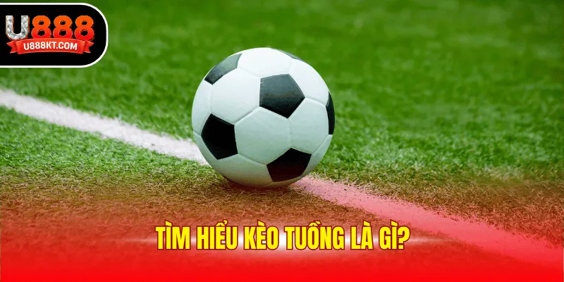 Tìm hiểu kèo tuồng là gì?